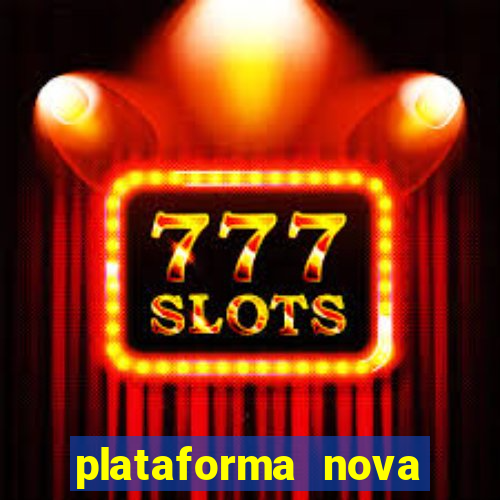 plataforma nova pagando muito hoje